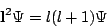 \begin{displaymath}
\mathbf{l}^2 \Psi = l(l+1) \Psi
\end{displaymath}