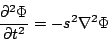 \begin{displaymath}
\frac{\partial^2 \Phi}{\partial t^2} = -s^2 \nabla^2 \Phi
\end{displaymath}