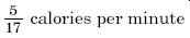 5/17 calories per minute